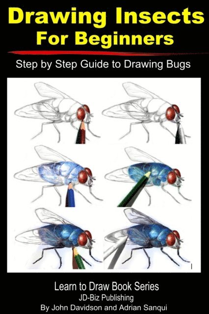 Adrian Sanqui, John Davidson - Drawing Insects For Beginners - Step by Step Guide to Drawing Bugs, E-bok. Tillgänglighet: Lägg i varukorg