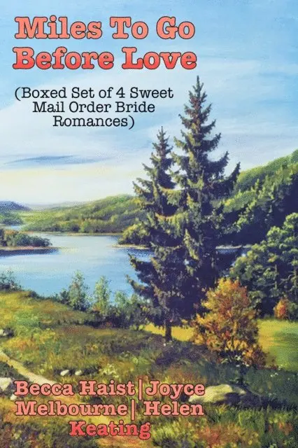 Helen Keating, Joyce Melbourne, Becca Haist - Miles To Go Before Love (Boxed Set of 4 Sweet Mail Order Bride Romances), E-bok. Tillgänglighet: Lägg i varukorg