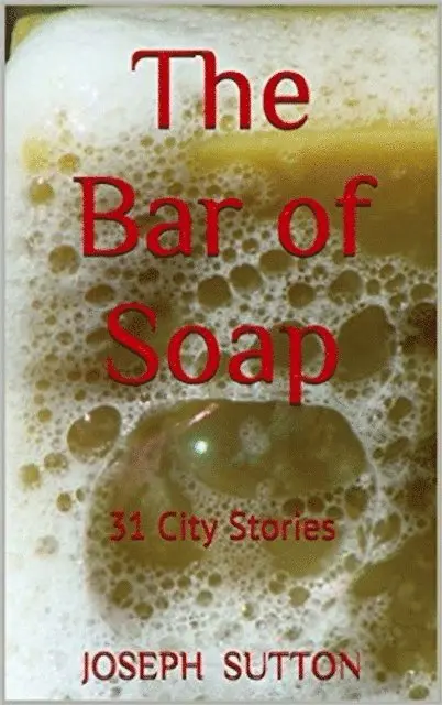 Joseph Sutton - Bar of Soap: 31 City Stories, E-bok. Tillgänglighet: Lägg i varukorg