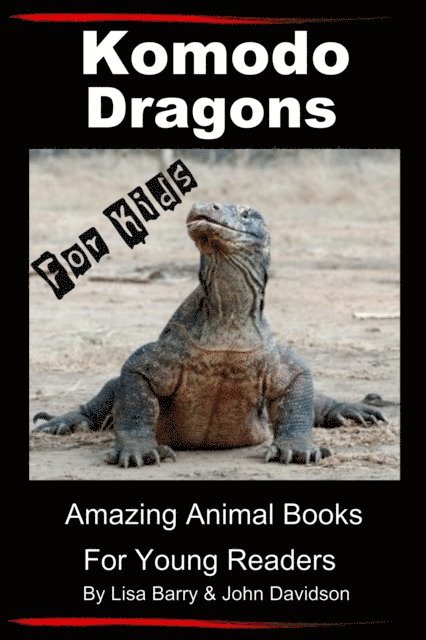 John Davidson, Lisa Barry - Komodo Dragons For Kids - Amazing Animal Books for Young Readers, E-bok