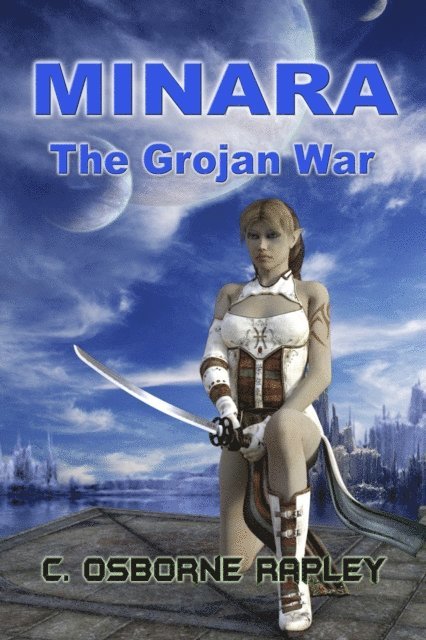 C. Osborne Rapley - Minara. The Grojan War, E-bok