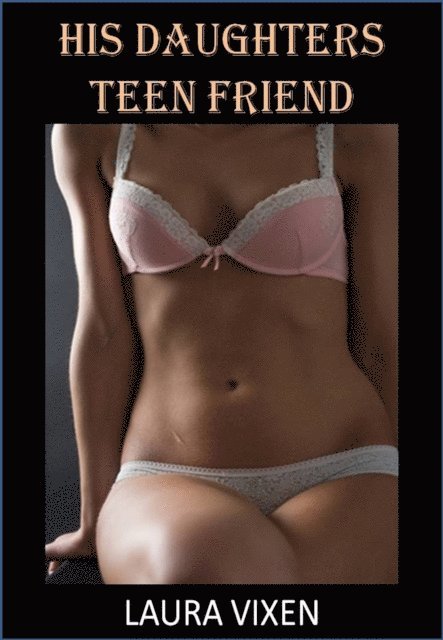 Laura Vixen - His Daughter's Teen Friend, E-bok