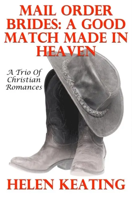 Helen Keating - Mail Order Brides: A Good Match Made In Heaven (A Trio Of Christian Romances), E-bok. Tillgänglighet: Lägg i varukorg