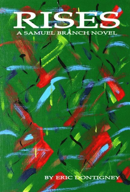 Eric Dontigney - Rises: A Samuel Branch Novel, E-bok