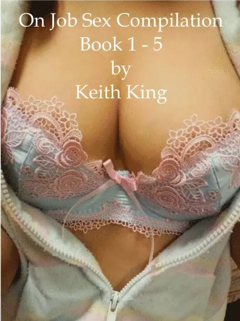 Keith King - On Job Sex Compilation Book 1: 5, E-bok. Tillgänglighet: Lägg i varukorg