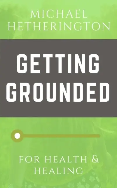 Michael Hetherington - Getting Grounded: For Health and Healing, E-bok. Tillgänglighet: Lägg i varukorg