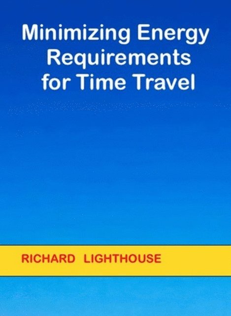 Richard Lighthouse - Minimizing Energy Requirements for Time Travel, E-bok. Tillgänglighet: Lägg i varukorg