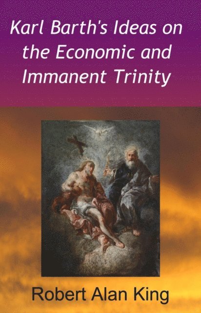 Robert Alan King - Karl Barth's Ideas on the Economic and Immanent Trinity, E-bok. Tillgänglighet: Lägg i varukorg