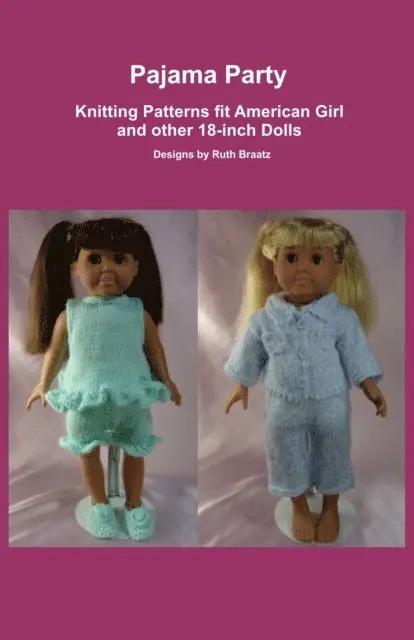 Ruth Braatz - Pajama Party, Knitting Patterns fit American Girl and other 18-Inch Dolls, E-bok. Tillgänglighet: Lägg i varukorg