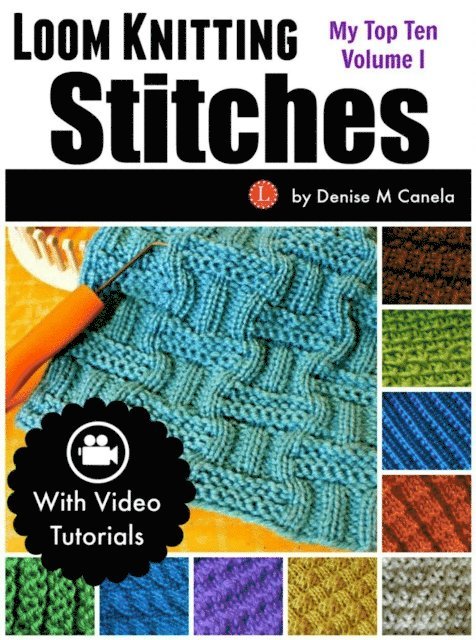 Denise M Canela - Loom Knitting Stitches: My Top Ten Volume I, E-bok. Tillgänglighet: Lägg i varukorg