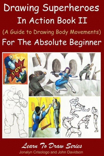 Jonalyn Crisologo - Drawing Superheroes in Action Book II - (A Guide to Drawing Body Movements) For the Absolute Beginner, E-bok