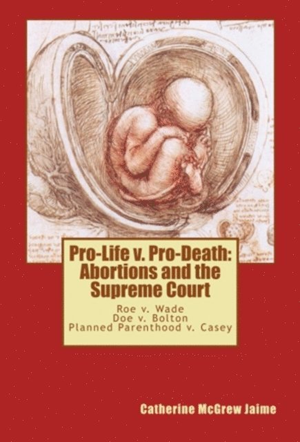 Catherine McGrew Jaime - Pro-Life v. Pro-Death: Abortions and the Supreme Court, E-bok. Tillgänglighet: Lägg i varukorg