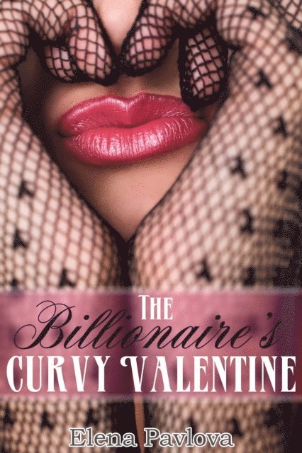 Elena Pavlova - Billionaire's Curvy Valentine, E-bok