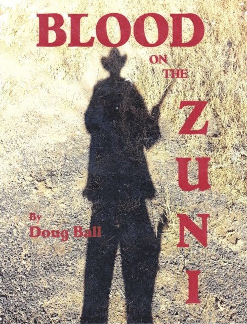 Doug Ball - Blood on the Zuni, E-bok. Tillgänglighet: Lägg i varukorg