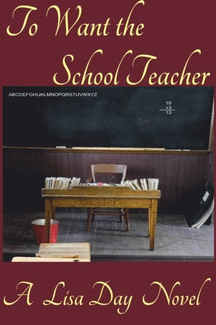 Lisa Day - To Want the School Teacher, E-bok