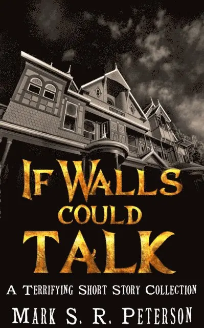 Mark S. R. Peterson - If Walls Could Talk: A Terrifying Short Story Collection, E-bok. Tillgänglighet: Lägg i varukorg