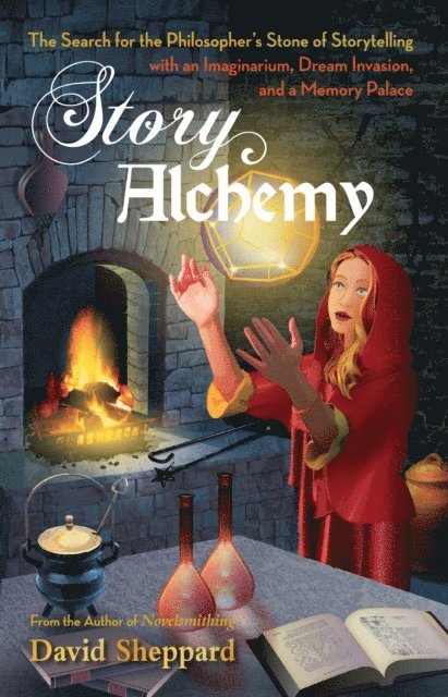 David Sheppard - Story Alchemy: The Search for the Philosopher's Stone of Storytelling, E-bok