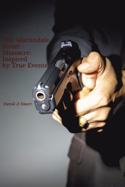 David Smart - Martindale Street Massacre: Inspired By True Events, E-bok