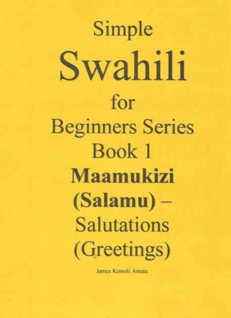 James Kemoli Amata - Simple Swahili for Beginners Series Book 1 Maamukizi (Salamu) - Salutations (Greetings), E-bok. Tillgänglighet: Lägg i varukorg