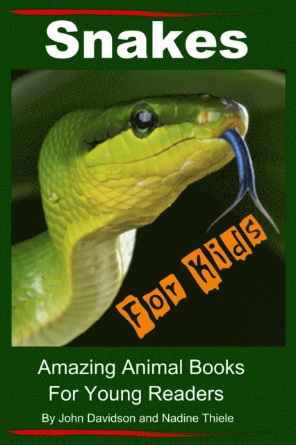 Nadine Thiele, John Davidson - Snakes For Kids - Amazing Animal Books For Young Readers, E-bok