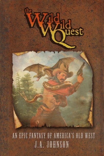 J. A. Johnson - Wild, Wild Quest: An Epic Fantasy of America's Old West, E-bok