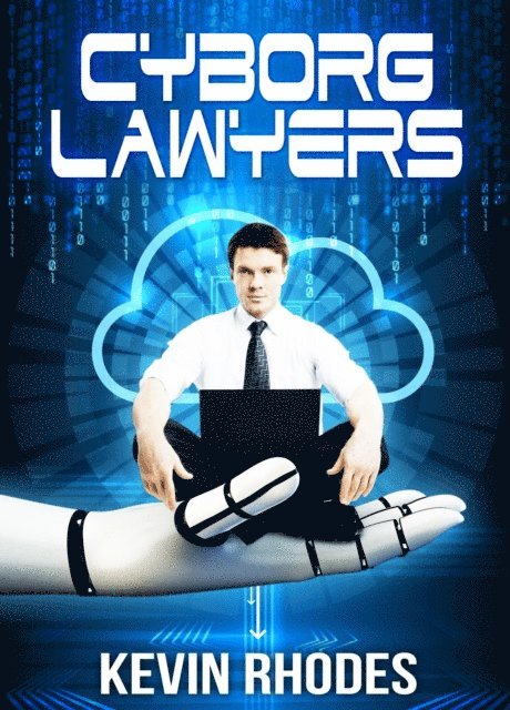 Kevin Rhodes - Cyborg Lawyers, E-bok
