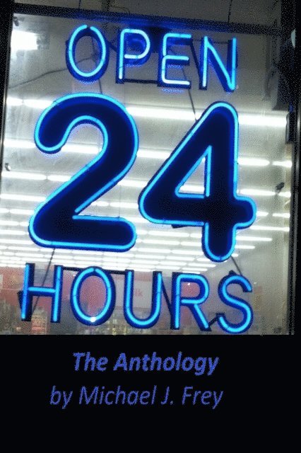 Michael Frey - Open 24 Hours: The Anthology, E-bok