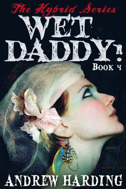 Andrew Harding - Hybrid Series: Wet Daddy Book 4, E-bok
