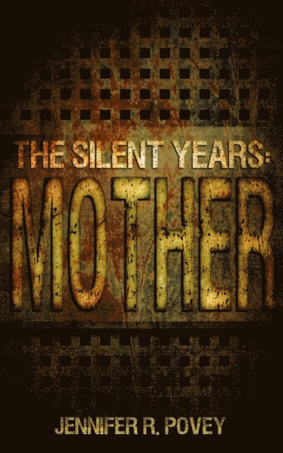 Jennifer R. Povey - Silent Years: Mother, E-bok
