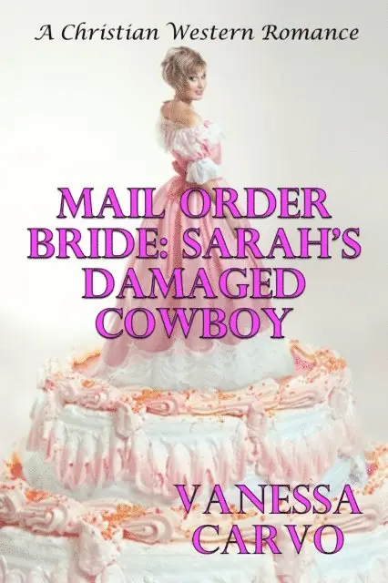 Vanessa Carvo - Mail Order Bride: Sarah's Damaged Cowboy, E-bok. Tillgänglighet: Lägg i varukorg