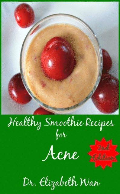 Elizabeth Wan - Healthy Smoothie Recipes for Acne 2nd Edition, E-bok. Tillgänglighet: Lägg i varukorg