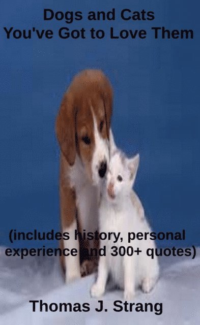 Thomas J. Strang - Dogs and Cats You've Got to Love Them, E-bok