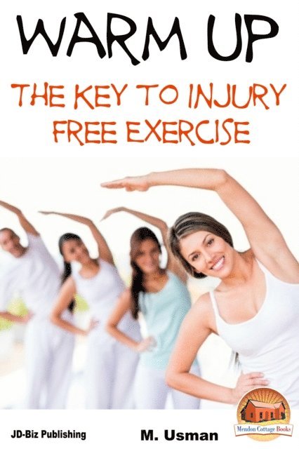 M. Usman - Warm Up: The Key to Injury Free Exercise, E-bok