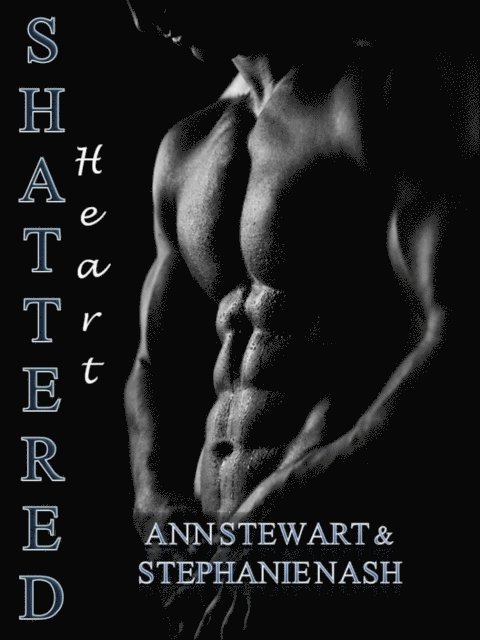 Ann Stewart, Stephanie Nash - Shattered Heart: The Hart Series, E-bok