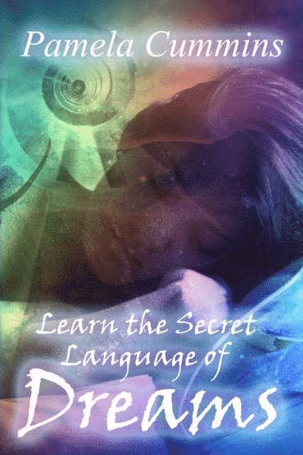 Pamela Cummins - Learn the Secret Language of Dreams, E-bok