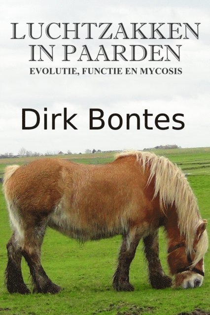Dirk Bontes - Luchtzakken In Paarden: Evolutie, Functie En Mycosis, E-bok. Tillgänglighet: Lägg i varukorg