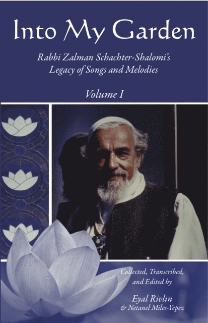 Netanel Miles-Yepez, Eyal Rivlin - Into My Garden: Rabbi Zalman Schachter-Shalomi's Legacy of Songs and Melodies: Volume I, E-bok