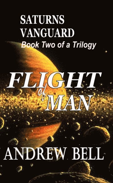 Andrew Bell - Flight of MAN... Book Two: Saturn's Vanguard, E-bok