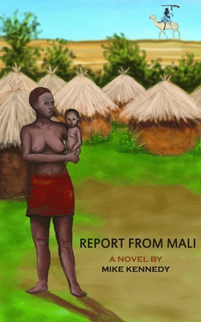 Mike Kennedy - Report From Mali, E-bok