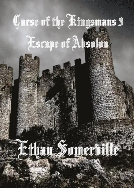 Ethan Somerville - Curse of the Kingsmans 3: Escape of Absolon, E-bok. Tillgänglighet: Lägg i varukorg