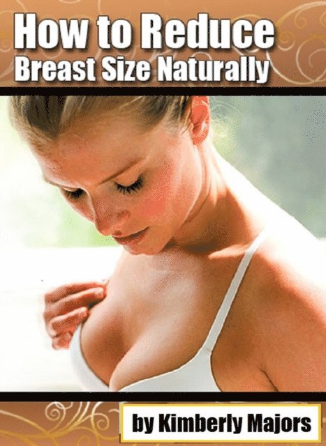 Kimberly Majors - How to Reduce Breast Size Naturally, E-bok. Tillgänglighet: Lägg i varukorg