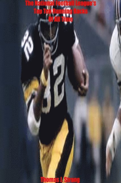 Thomas J. Strang - National Football League's Top Ten Running Backs Of All Time, E-bok