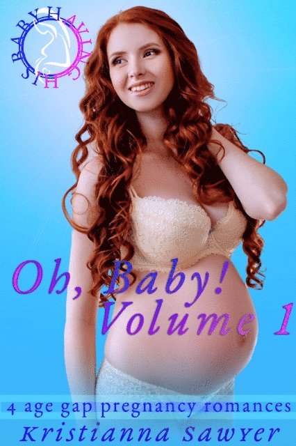Kristianna Sawyer - Oh, Baby! Volume 1, E-bok