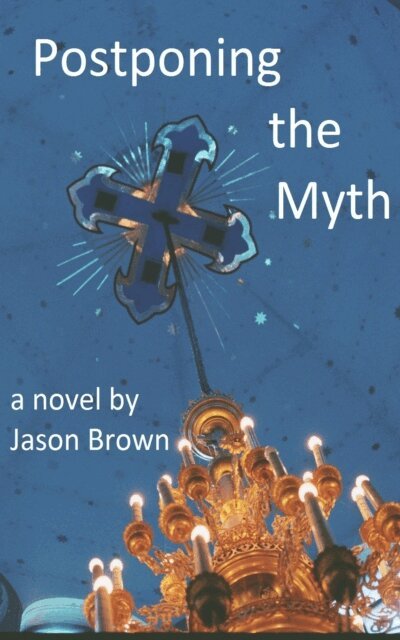 Jason Brown - Postponing the Myth, E-bok