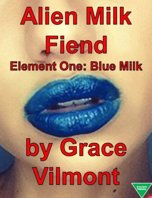 Grace Vilmont - Alien Milk Fiend Element One: Blue Milk, E-bok