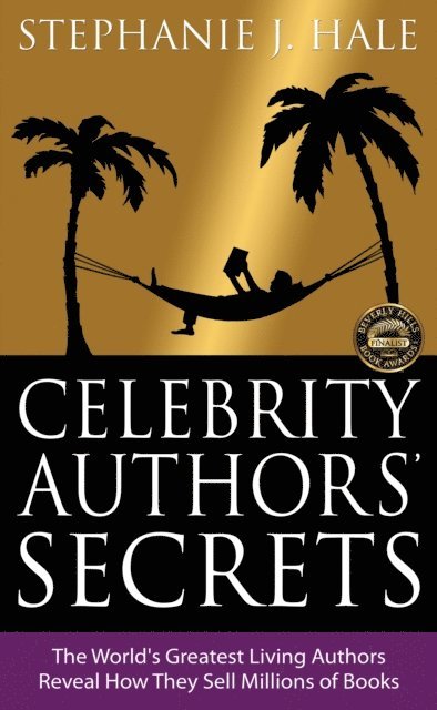 Stephanie Hale - Celebrity Authors' Secrets: The World's Greatest Living Authors Reveal How They Sell Millions of Books, E-bok. Tillgänglighet: Lägg i varukorg
