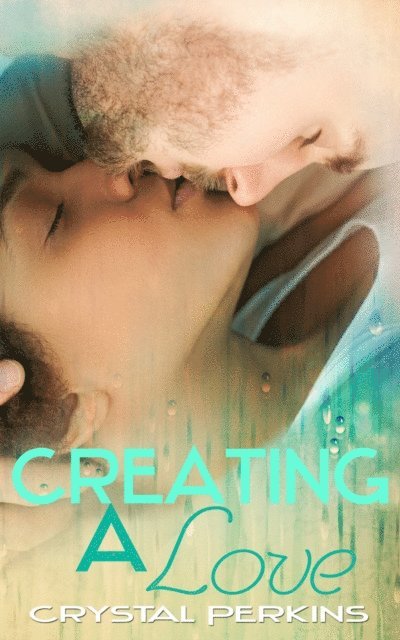 Crystal Perkins - Creating A Love, E-bok