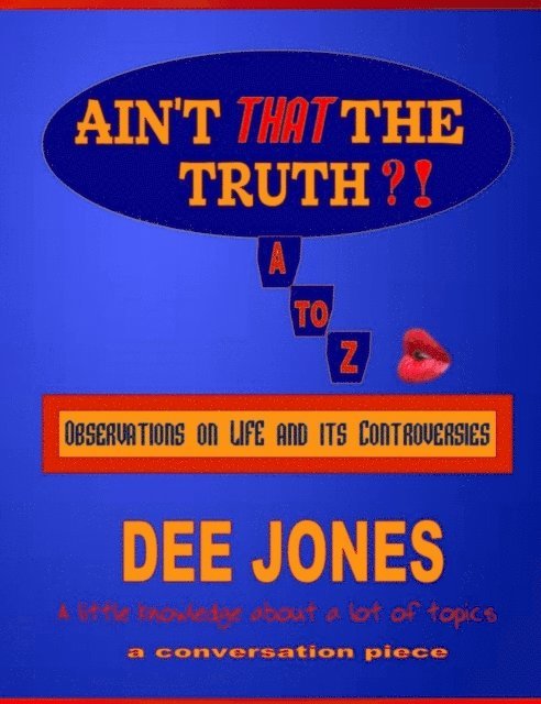 Dee Jones - Ain't THAT The Truth?! Observations on LIFE and its Controversies, E-bok