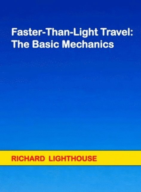Richard Lighthouse - Faster-Than-Light Travel:  The Basic Mechanics, E-bok. Tillgänglighet: Lägg i varukorg
