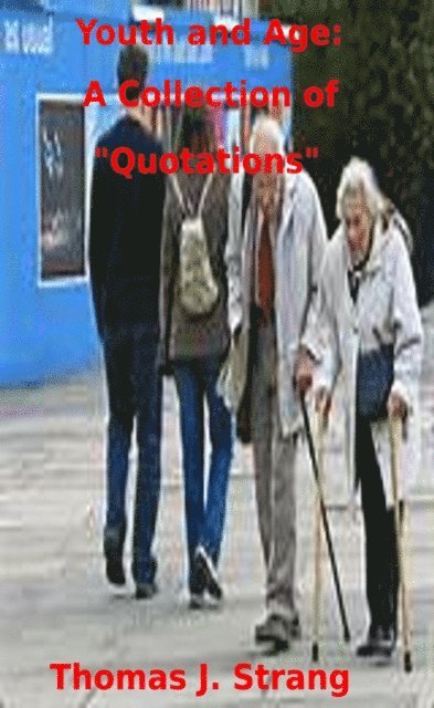 Thomas J. Strang - Youth and Age: A Collection of Quotations, E-bok